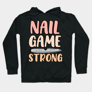Nail Game Strong Hoodie